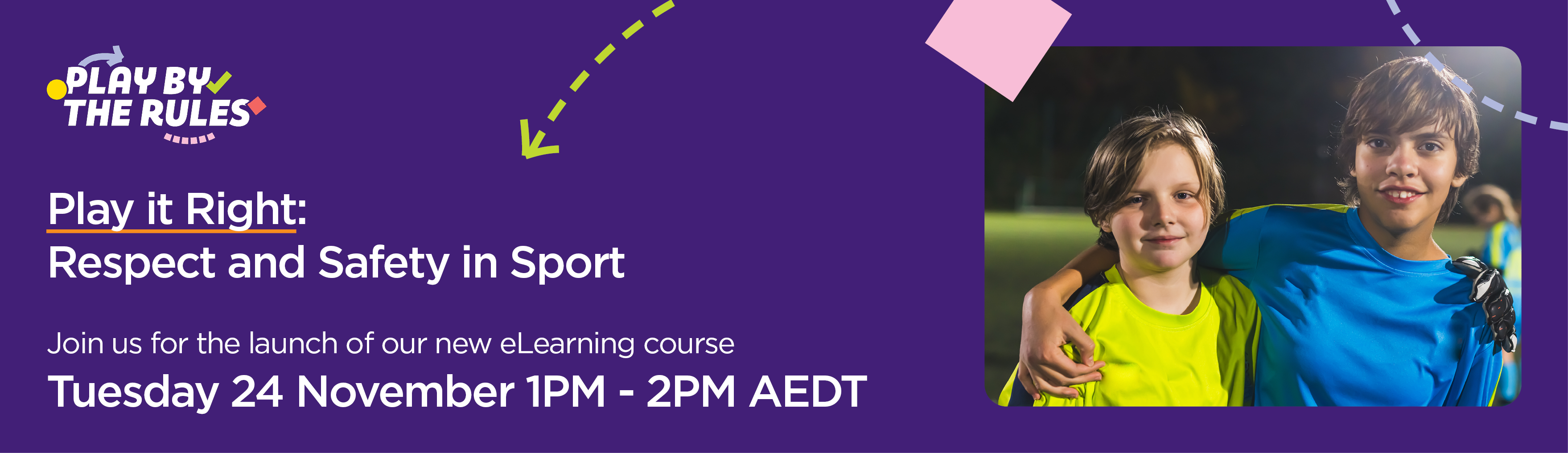 A graphic banner for the launch of the Play it Right: Respect and Safety in Sport course 